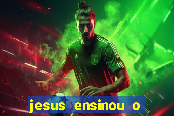 jesus ensinou o segredo da prosperidade